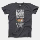 I Work Hard, So My Cat Can Have A Better Life Men/Unisex T-Shirt in Heather Dark Grey Color