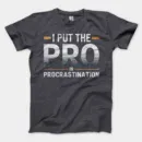 I Put Pro In Procrastination Men/Unisex T-Shirt in Heather Dark Grey Color