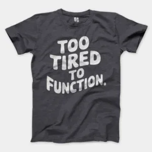 To Tired To Function Men/Unisex T-Shirt in Heather Dark Grey Color