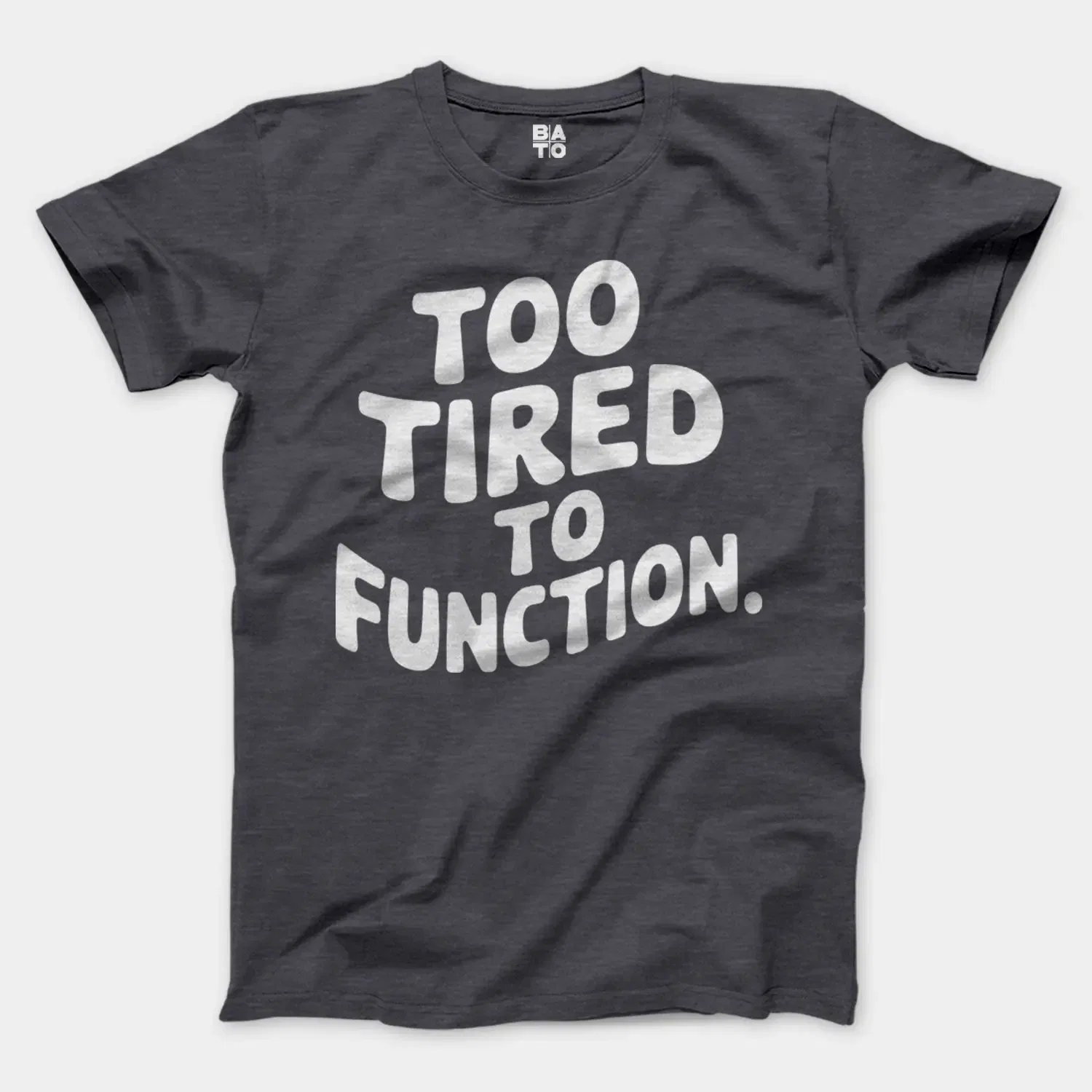 To Tired To Function Men/Unisex T-Shirt in Heather Dark Grey Color