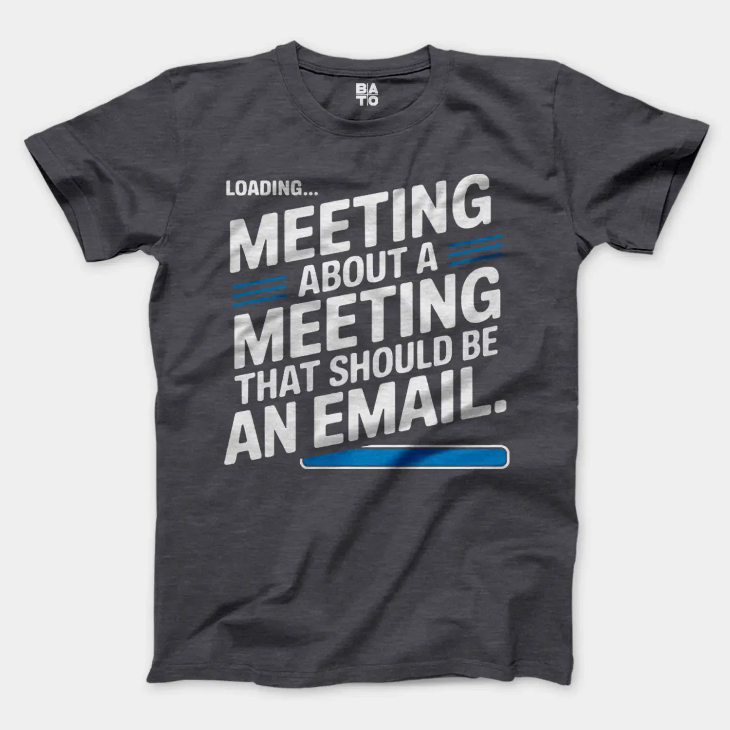 Meeting About A Meeting That Should Be An Email Men/Unisex T-Shirt in Heather Dark Grey Color