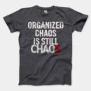 Organized Chaos Is Still Chaos Men/Unisex T-Shirt in Heather Dark Grey Color