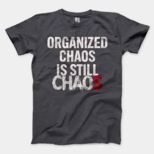 Organized Chaos Is Still Chaos Men/Unisex T-Shirt in Heather Dark Grey Color