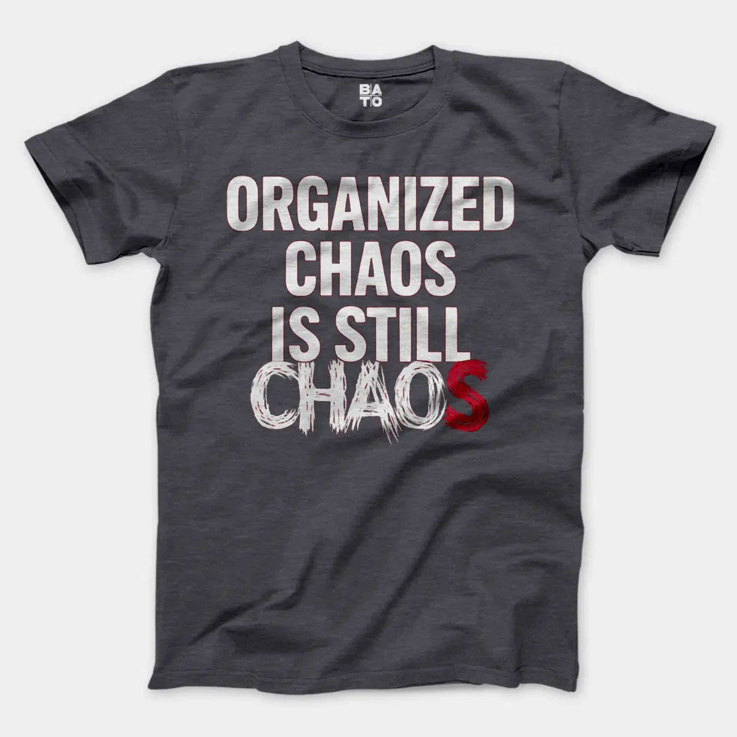 Organized Chaos Is Still Chaos Men/Unisex T-Shirt in Heather Dark Grey Color