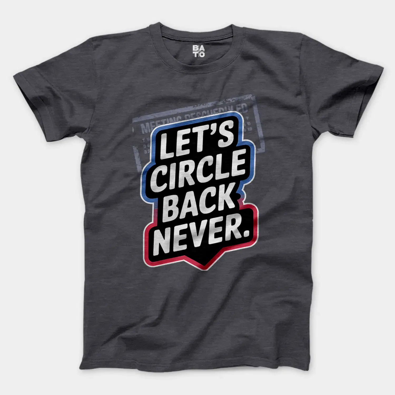 Lets Circle Back Never Men/Unisex T-Shirt in Heather Dark Grey Color