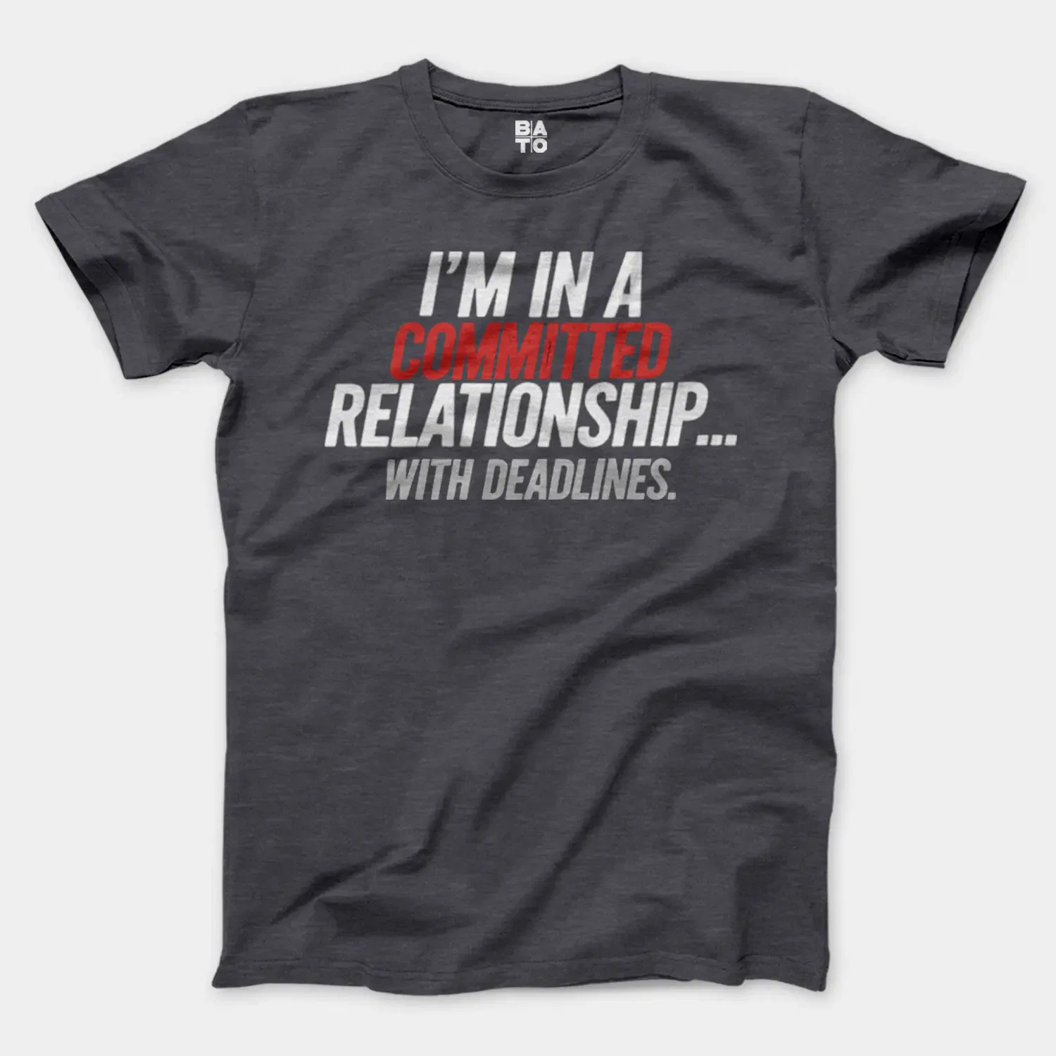 Im In A Committed Relationship With Deadlines Men/Unisex T-Shirt in Heather Dark Grey Color