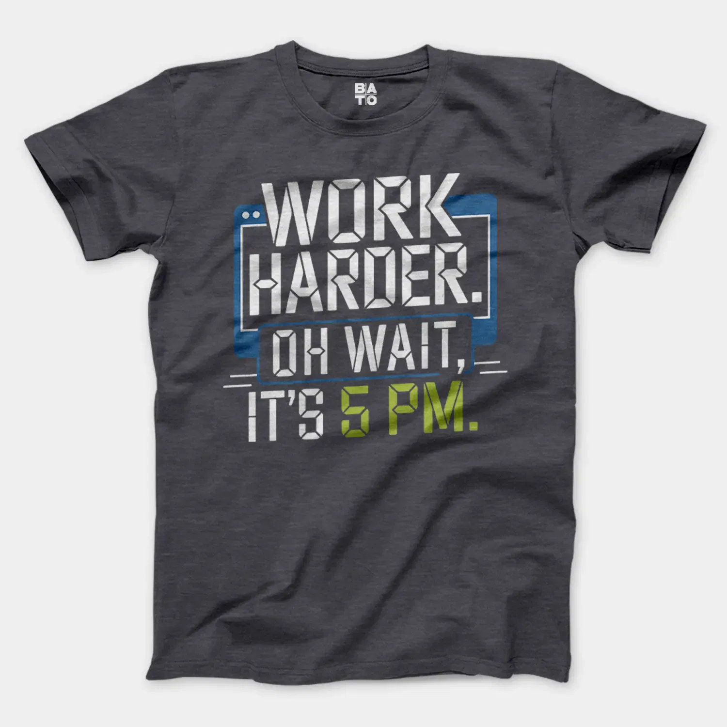 Work Harder, Oh Wait Its 5Pm Men/Unisex T-Shirt in Heather Dark Grey Color