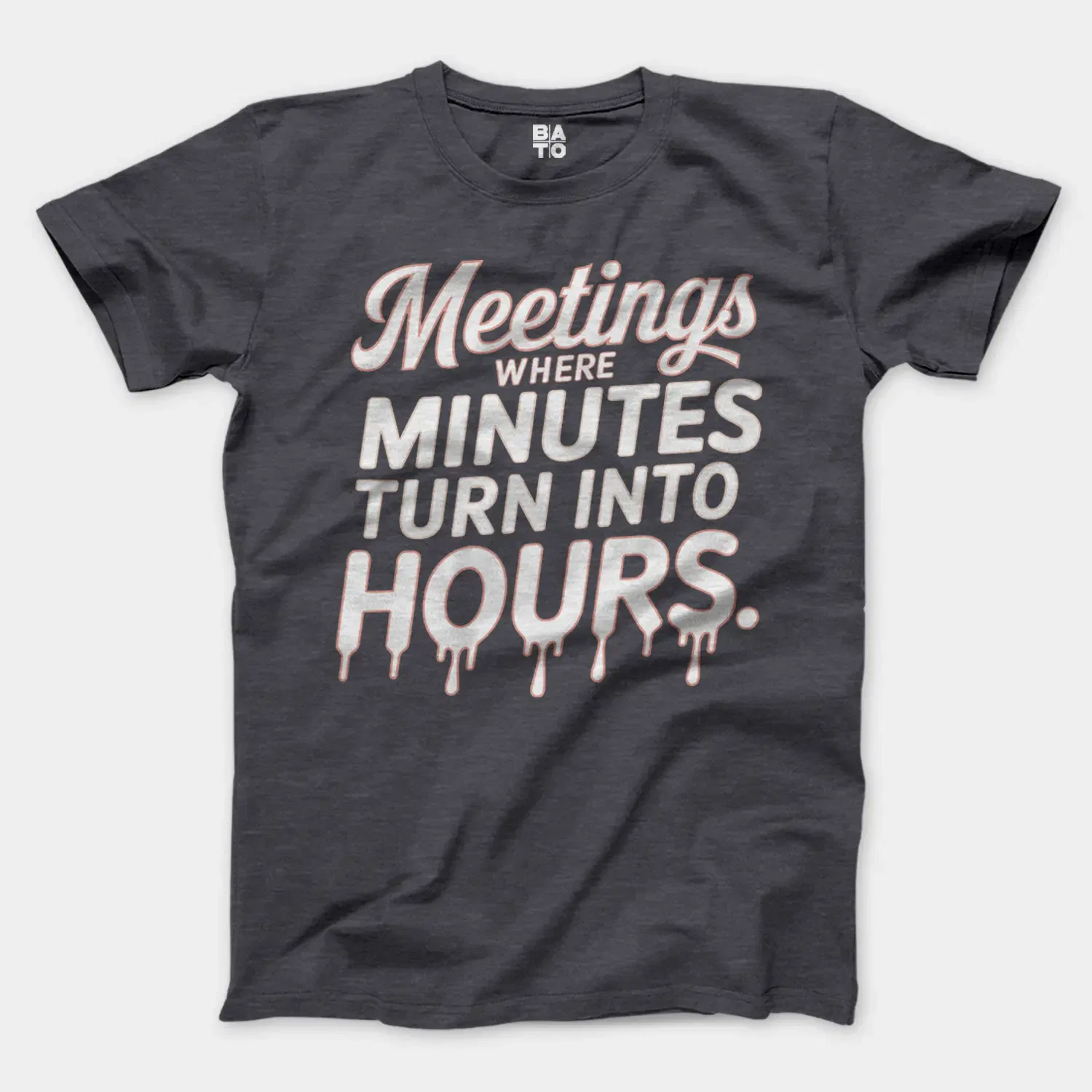 Meetings, Where Minutes Turn Into Hours Men/Unisex T-Shirt in Heather Dark Grey Color
