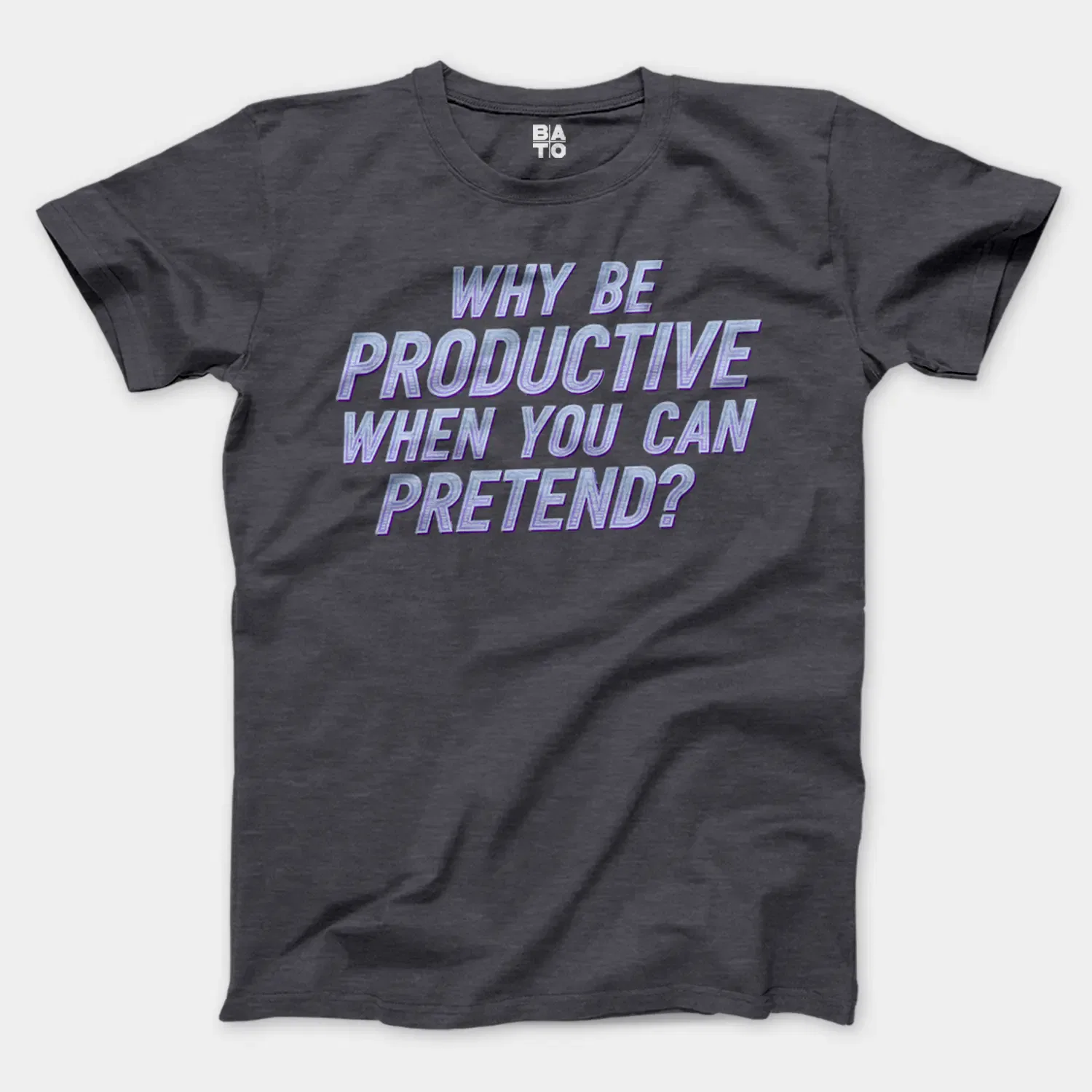 Why Be Productive When You Can Pretend Men/Unisex T-Shirt in Heather Dark Grey Color