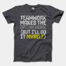 Teamwork Makes The Dreamwork, But Ill Do It Myself Men/Unisex T-Shirt in Heather Dark Grey Color