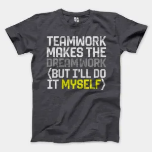 Teamwork Makes The Dreamwork, But Ill Do It Myself Men/Unisex T-Shirt in Heather Dark Grey Color