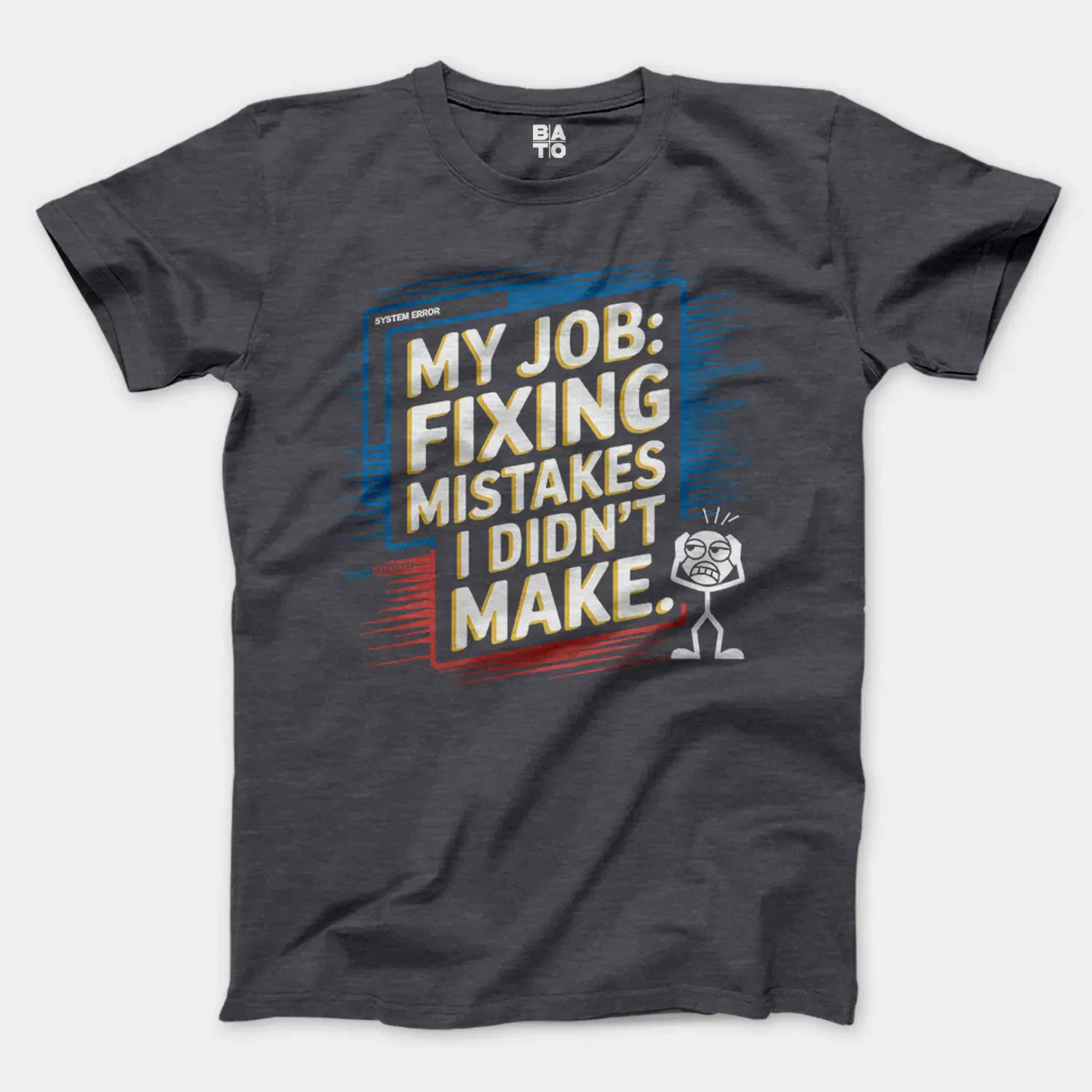 My Job Fixing Mistakes I Didnt Make Men/Unisex T-Shirt in Heather Dark Grey Color
