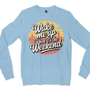 Wake Me Up When Its The Weekend Men/Unisex Long Sleeve T-Shirt in Light Blue Color