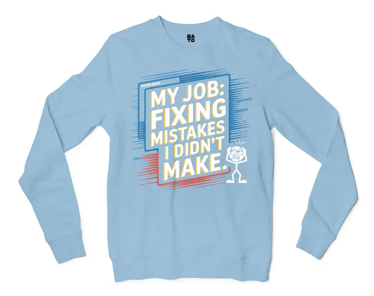 My Job Fixing Mistakes I Didnt Make Men/Unisex Long Sleeve T-Shirt in Light Blue Color