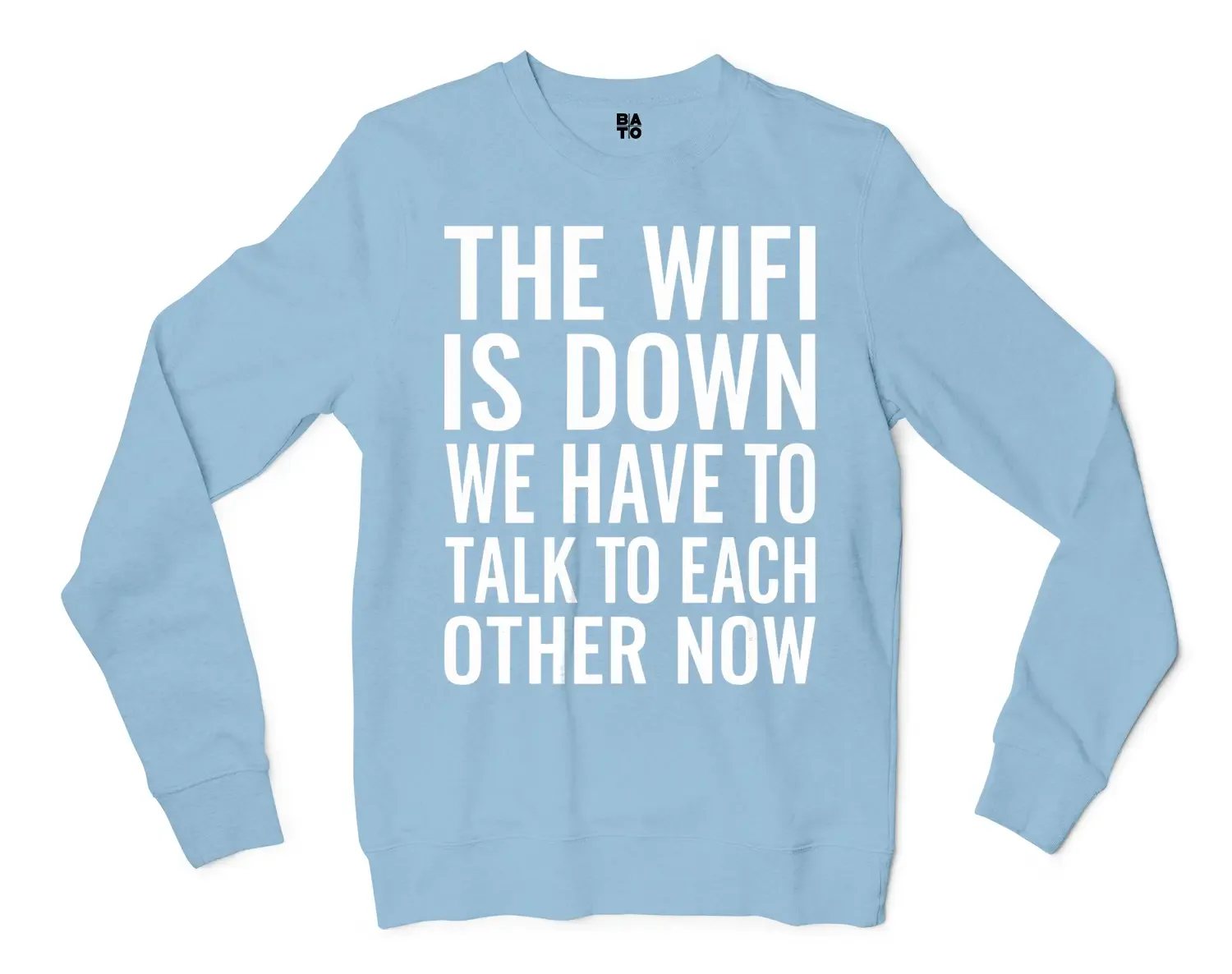 The Wifi Is Down, Do We Have To Talk To Each Other Now Men/Unisex Long Sleeve T-Shirt in Light Blue Color