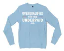 Overqualified For This Underpaid Job Men/Unisex Long Sleeve T-Shirt in Light Blue Color