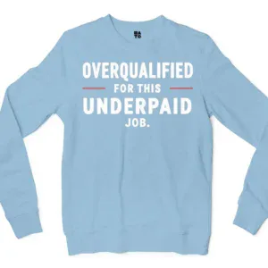 Overqualified For This Underpaid Job Men/Unisex Long Sleeve T-Shirt in Light Blue Color