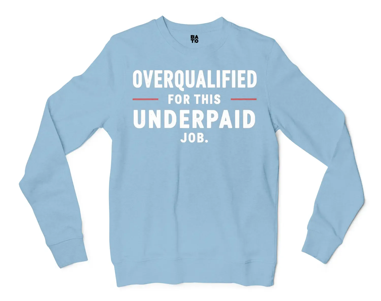 Overqualified For This Underpaid Job Men/Unisex Long Sleeve T-Shirt in Light Blue Color