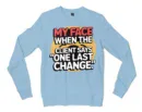 My Face When The Client Says One Last Change Men/Unisex Long Sleeve T-Shirt in Light Blue Color