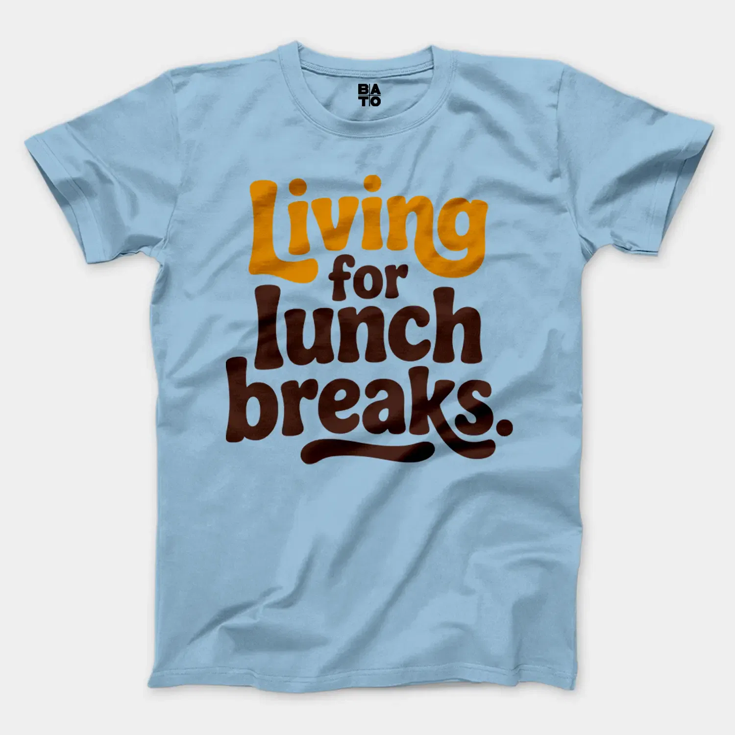 Living For Lunch Breaks Men/Unisex T-Shirt in Light Blue Color