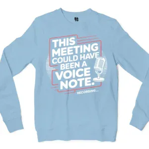 This Meeting Could Have Been A Voice Note Men/Unisex Long Sleeve T-Shirt in Light Blue Color