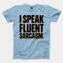 I Speak Fluent Sarcasm Men/Unisex T-Shirt in Light Blue Color