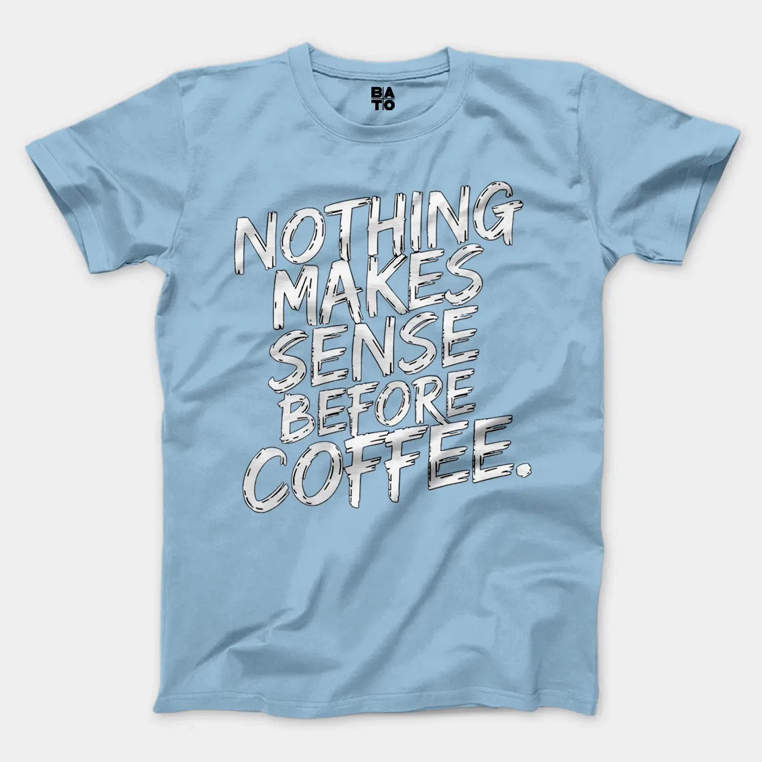 Nothing Makes Sense Before Coffee Men/Unisex T-Shirt in Light Blue Color
