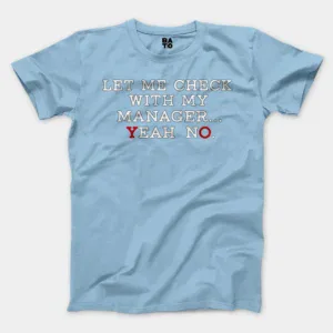 Let Me Check With My Manager, Yeah, No Men/Unisex T-Shirt in Light Blue Color
