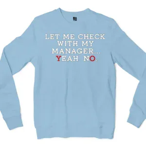 Let Me Check With My Manager, Yeah, No Men/Unisex Long Sleeve T-Shirt in Light Blue Color