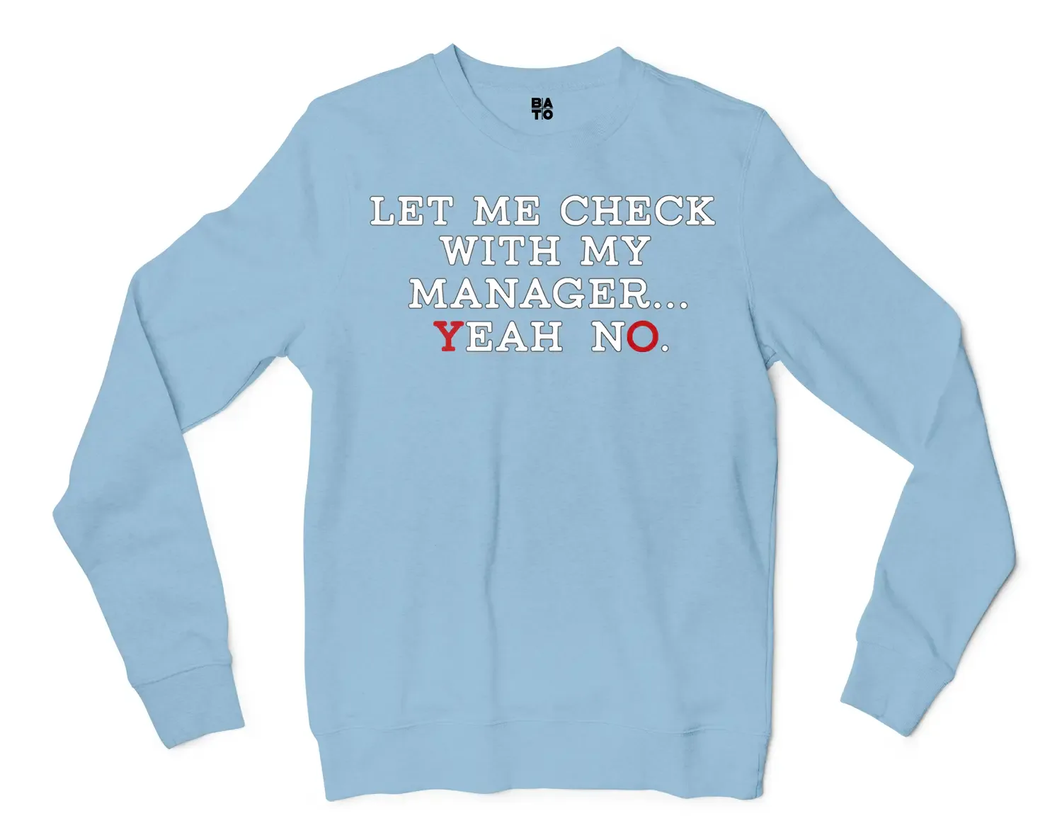 Let Me Check With My Manager, Yeah, No Men/Unisex Long Sleeve T-Shirt in Light Blue Color