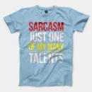 Sarcasm Just One Of My Many Talents Men/Unisex T-Shirt in Light Blue Color