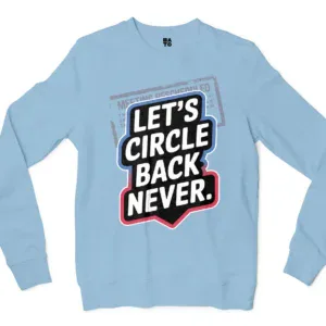 Lets Circle Back Never Men/Unisex Long Sleeve T-Shirt in Light Blue Color