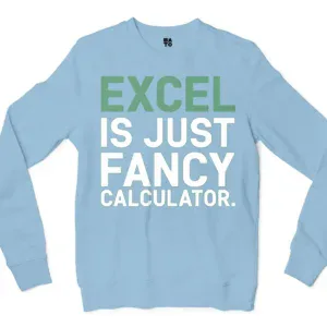 Excel Is Just Fancy Calculator Men/Unisex Long Sleeve T-Shirt in Light Blue Color