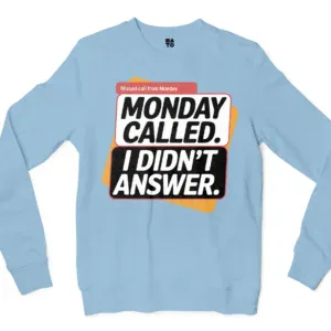 Monday Called, I Didnt Answer Men/Unisex Long Sleeve T-Shirt in Light Blue Color