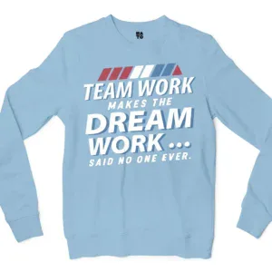 Teamwork Makes The Dream Work, Said No One Ever Men/Unisex Long Sleeve T-Shirt in Light Blue Color