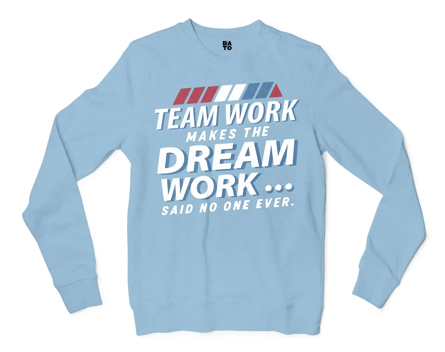 Teamwork Makes The Dream Work, Said No One Ever Men/Unisex Long Sleeve T-Shirt in Light Blue Color