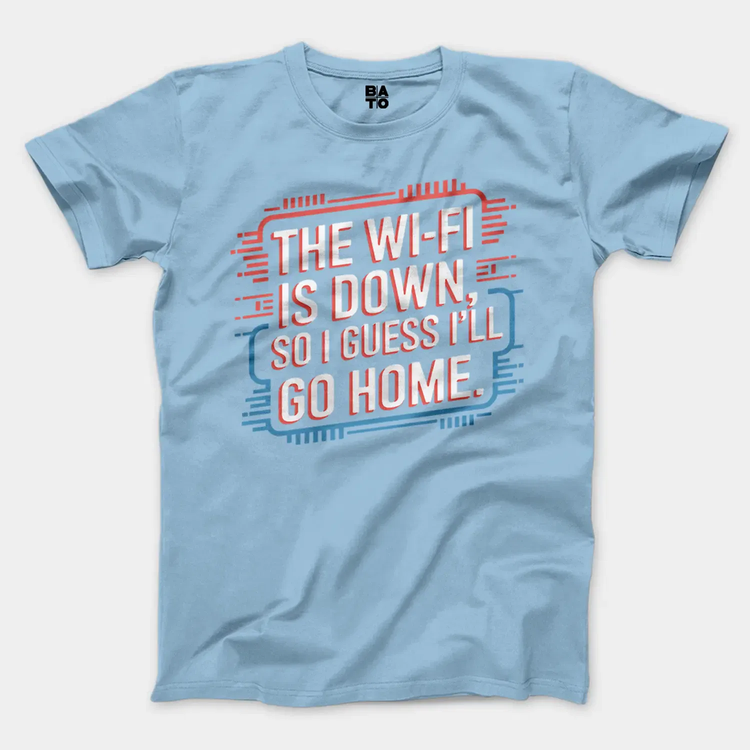 The Wifi Is Down, So I Guess Ill Go Home Men/Unisex T-Shirt in Light Blue Color