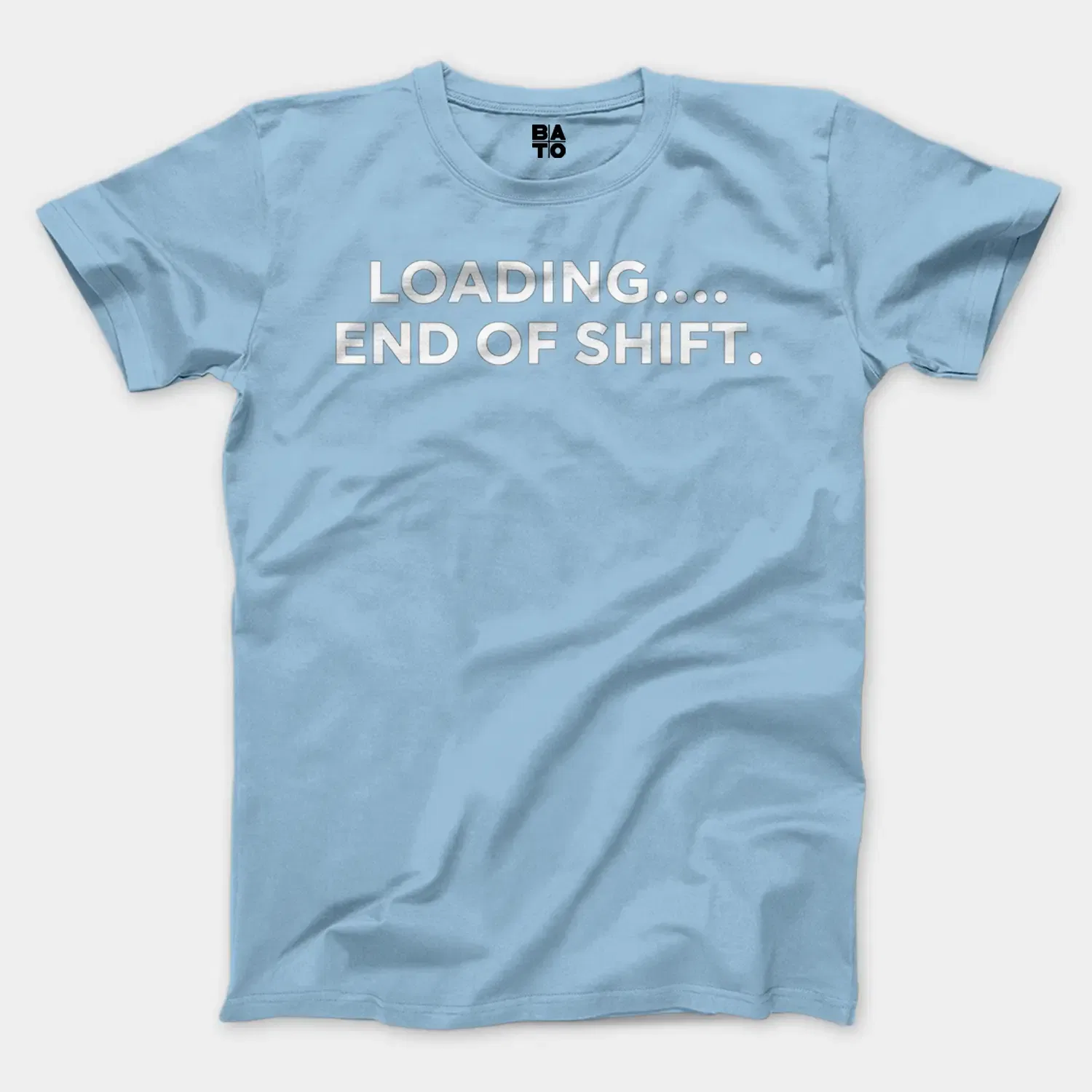 Loading End Of Shift Men/Unisex T-Shirt in Light Blue Color