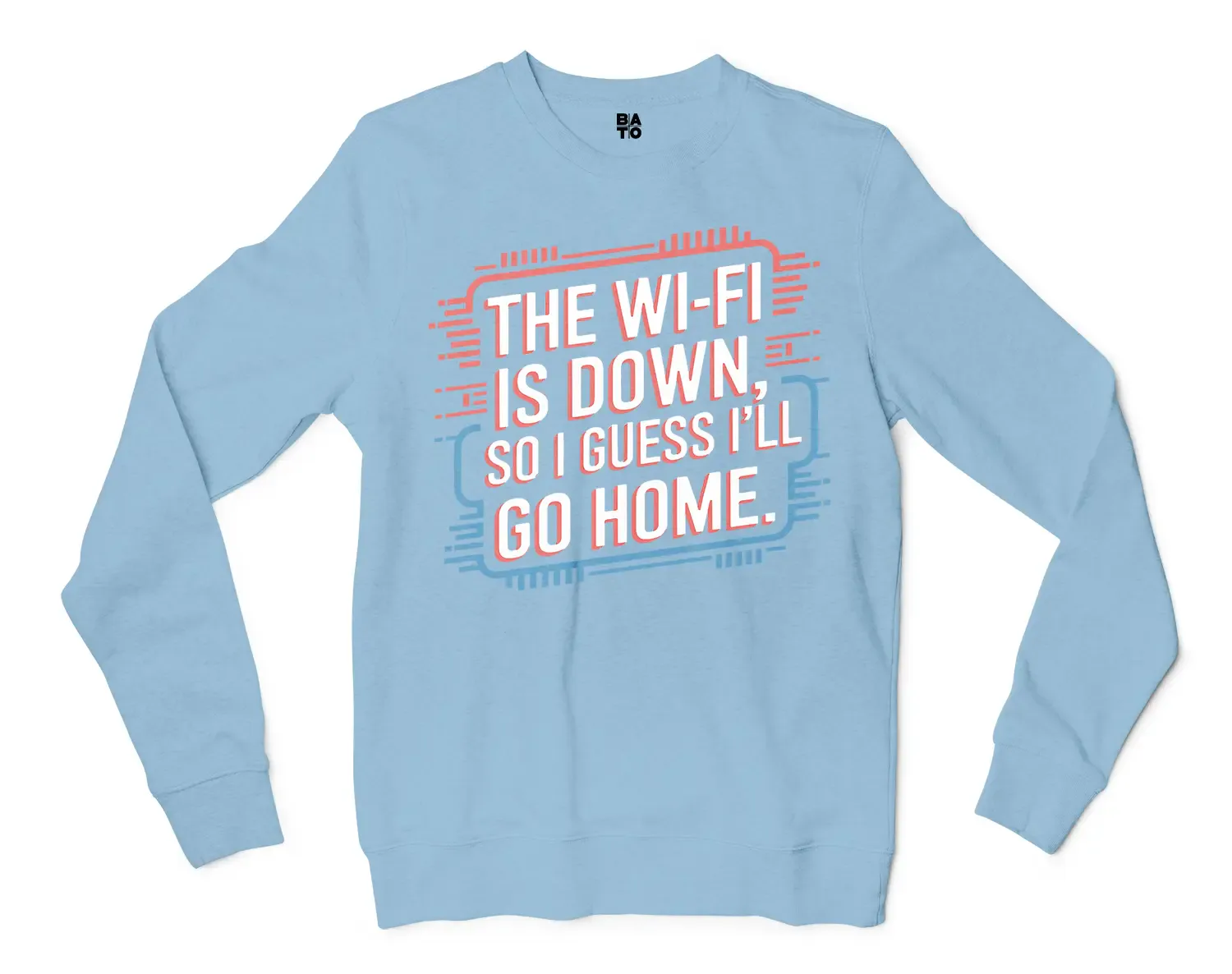 The Wifi Is Down, So I Guess Ill Go Home Men/Unisex Long Sleeve T-Shirt in Light Blue Color