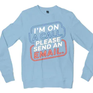 Im On A Call, Please Send An Email Men/Unisex Long Sleeve T-Shirt in Light Blue Color