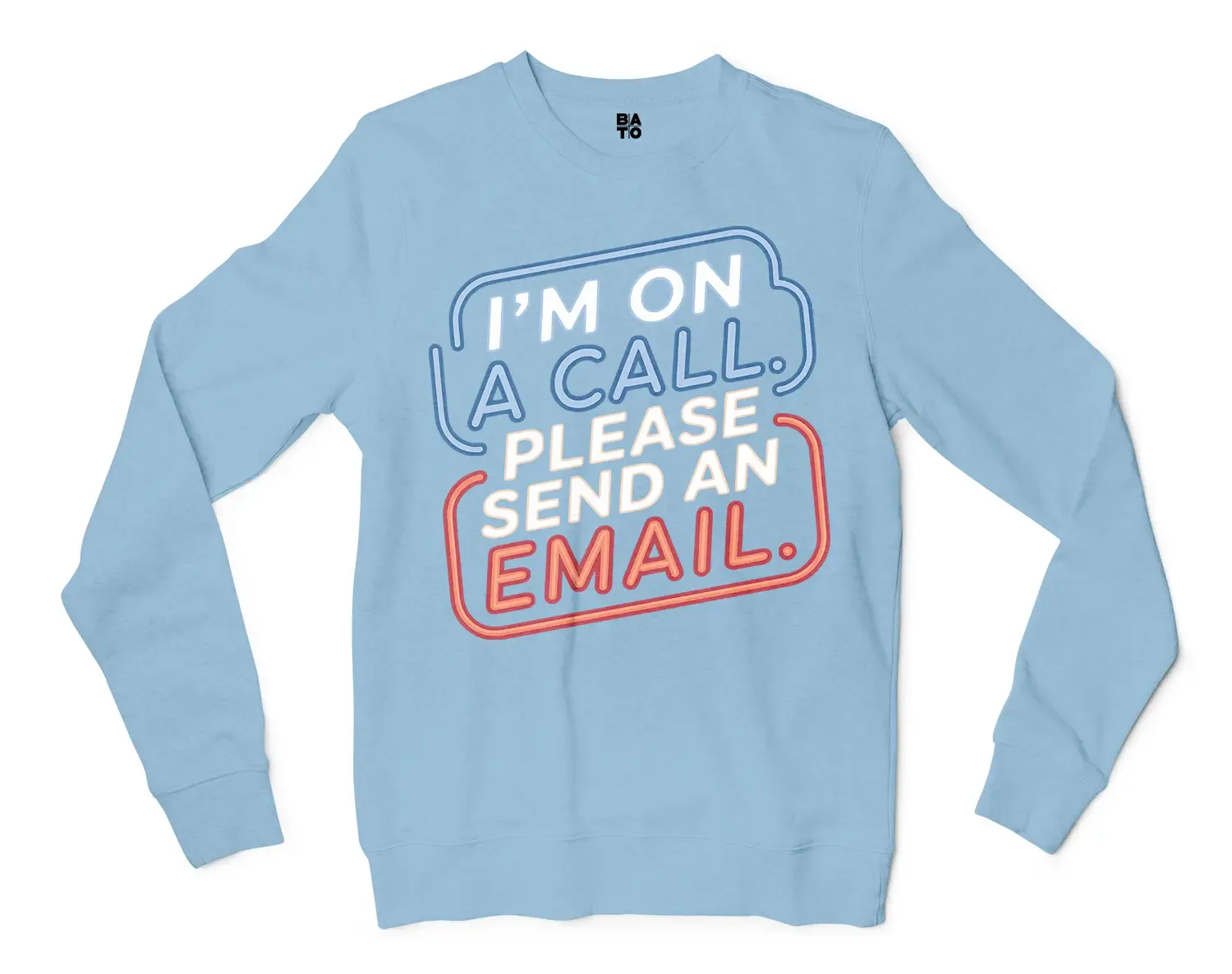 Im On A Call, Please Send An Email Men/Unisex Long Sleeve T-Shirt in Light Blue Color
