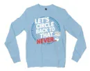 Lets Circle Back To That Never Men/Unisex Long Sleeve T-Shirt in Light Blue Color