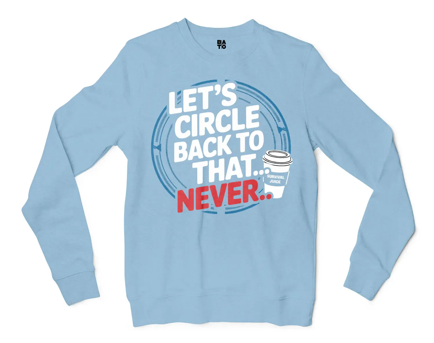 Lets Circle Back To That Never Men/Unisex Long Sleeve T-Shirt in Light Blue Color