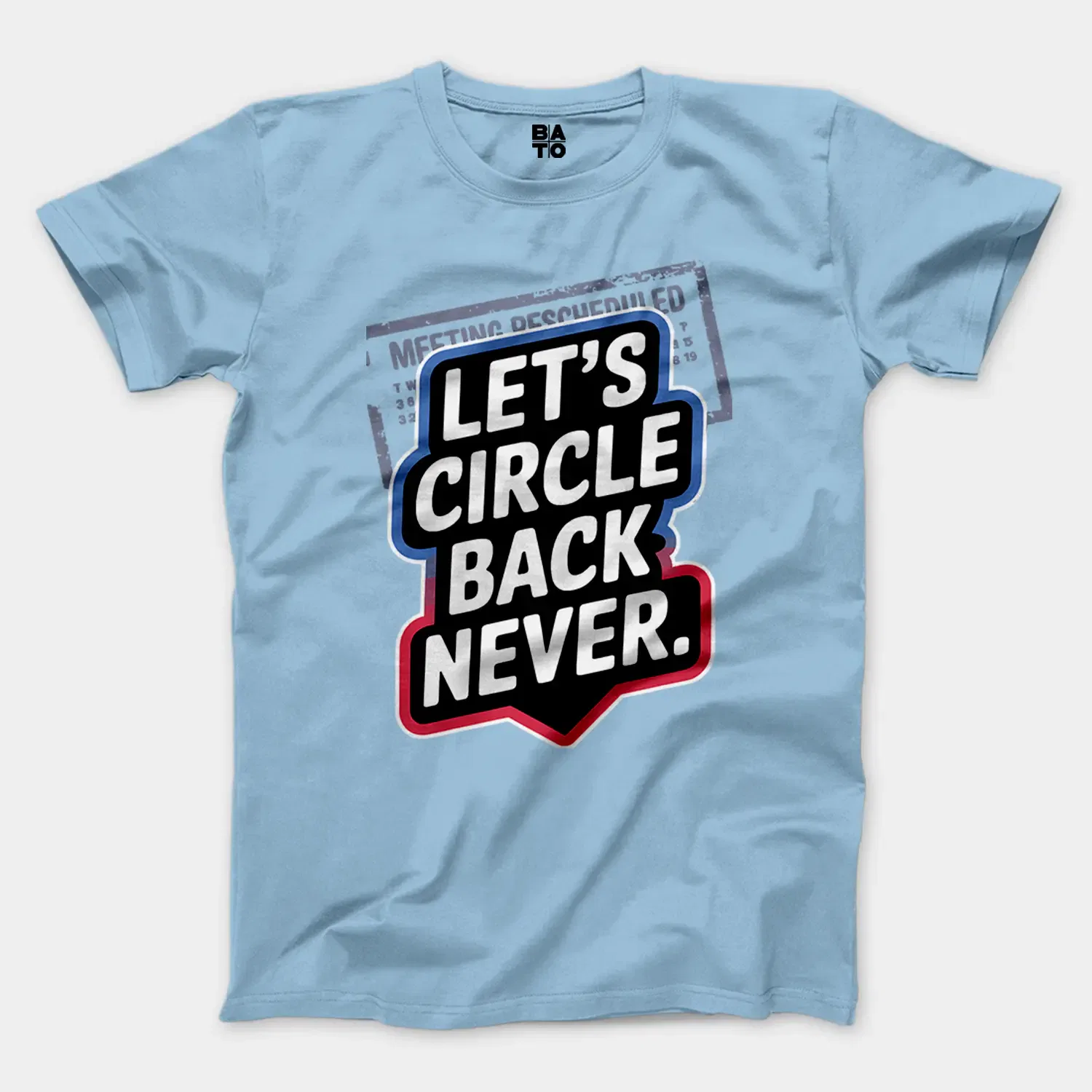 Lets Circle Back Never Men/Unisex T-Shirt in Light Blue Color