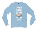 I Work Hard, So My Cat Can Have A Better Life Men/Unisex Long Sleeve T-Shirt in Light Blue Color