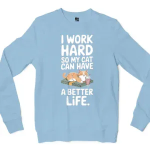 I Work Hard, So My Cat Can Have A Better Life Men/Unisex Long Sleeve T-Shirt in Light Blue Color