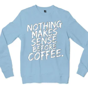 Nothing Makes Sense Before Coffee Men/Unisex Long Sleeve T-Shirt in Light Blue Color