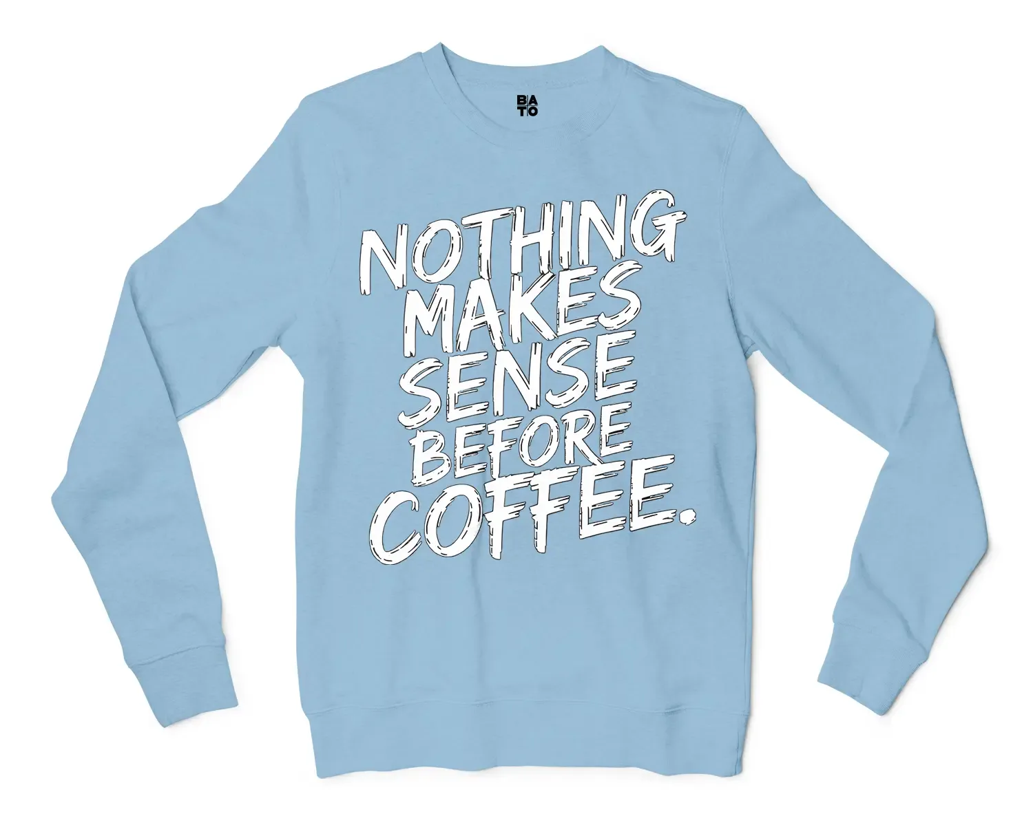 Nothing Makes Sense Before Coffee Men/Unisex Long Sleeve T-Shirt in Light Blue Color