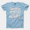Meetings, Where Minutes Turn Into Hours Men/Unisex T-Shirt in Light Blue Color