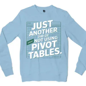Just Another Day Of Not Using Pivot Tables Men/Unisex Long Sleeve T-Shirt in Light Blue Color